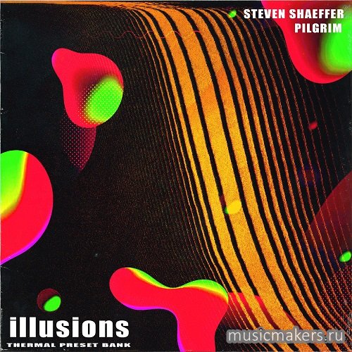 Steven Shaeffer & Pilgrim - Illusions (Thermal Preset Pack) (OUTPUT THERMAL)