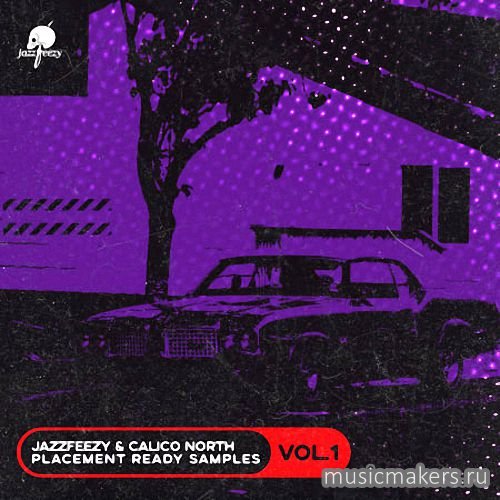 Jazzfeezy & Calico North - Placement Ready Samples Volume 1 (WAV)