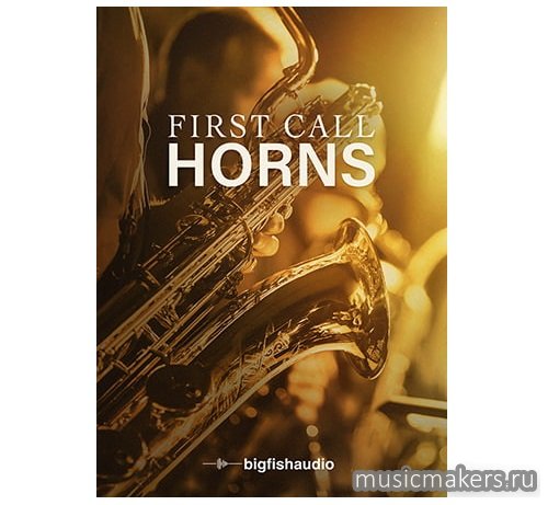 Big Fish Audio - First Call Horns v2.0.0 (KONTAKT)