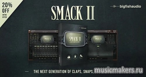 Big Fish Audio - SMACK 2 Claps, Snaps & Stomps (KONTAKT)