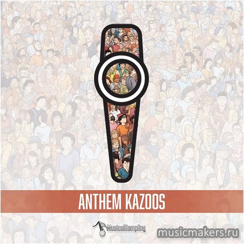 Musical Sampling - Anthem Kazoos (KONTAKT)