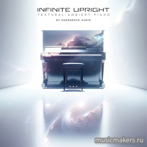 Emergence Audio - Infinite Upright Textural Ambient Piano 1.0.2 (KONTAKT)