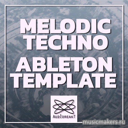 Audioreakt - Melodic Techno - Ableton Template (Ableton Live, WAV)