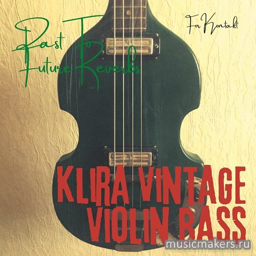 Past to Future Reverbs - 60s Klira Violin Bass (KONTAKT)