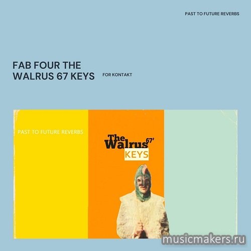 Past to Future Reverbs - Fab Four The Walrus '67 Keys (KONTAKT)