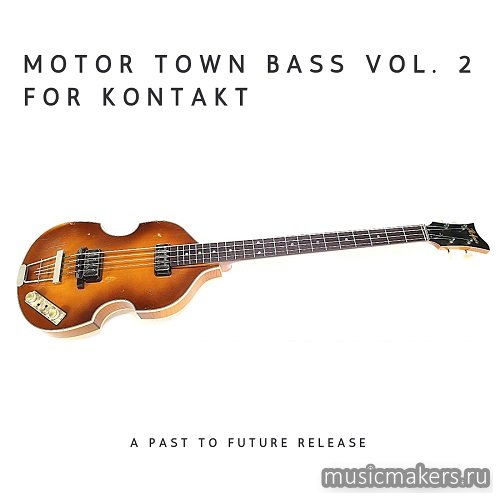 Past to Future Reverbs - Motor Town Bass Vol. 2 (KONTAKT)
