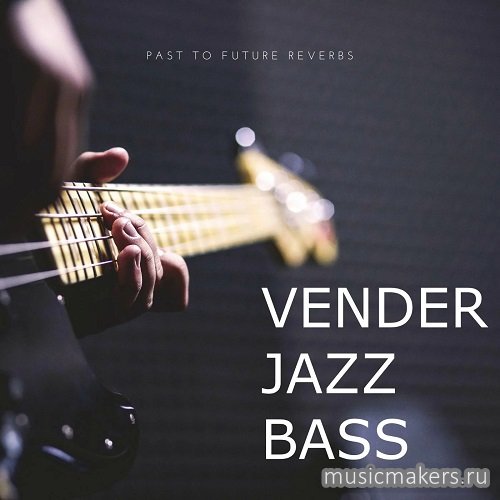 Past to Future Reverbs - Vender Jazz Bass (KONTAKT)
