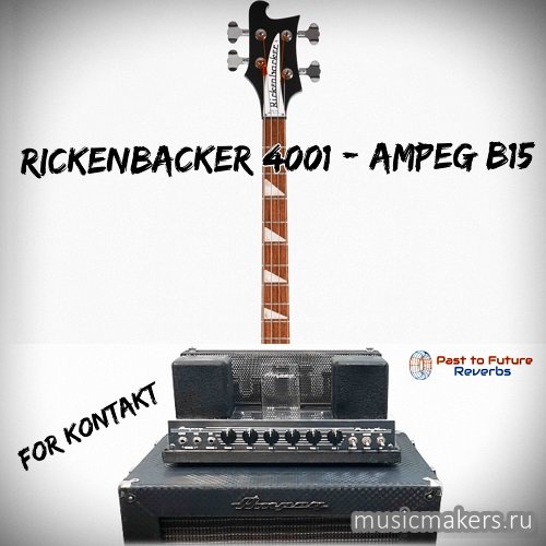 Past to Future Reverbs - Rickenbacker 4001 Bass Through Ampeg B15 Amp (KONTAKT)