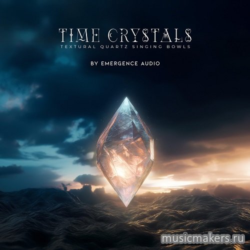 Emergence Audio - Time Crystals (KONTAKT)