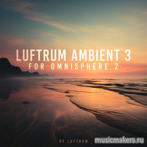 Luftrum - Ambient 3 for Omnisphere 2 (OMNISPHERE 2)