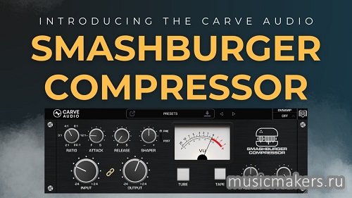 Carve Audio - Smashburger Compressor v1.0.7 VST3, AAX x64 [SEnki]