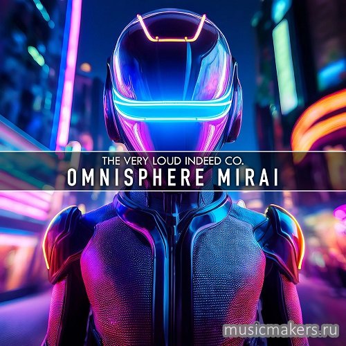 The Very Loud Indeed Co. - Omnisphere Mirai (OMNISPHERE 2, 3)