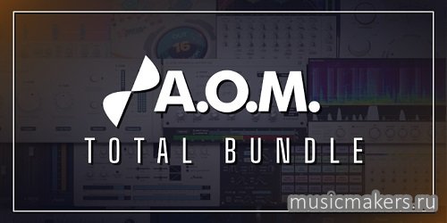 A.O.M. Corporation - A.O.M. Factory Total Bundle 1.18.9 VST3 x64 [25.01.2026] R2R (NO INSTALL)