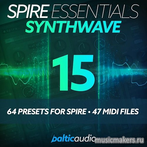 Baltic Audio - Spire Essentials Vol.15 - Synthwave (SYNTH PRESET, MIDI)