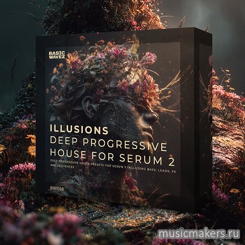 Basic Wavez - Illusions – Xfer Serum 2 Presets For Deep Progressive House (SYNTH PRESET)