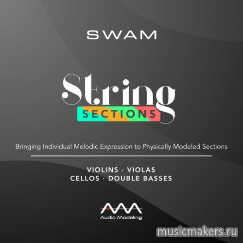 Audio Modeling - SWAM String Sections v1.6.4 STANDALONE, VSTi, VST3i, AUi WIN.MAC x64 [V.R]