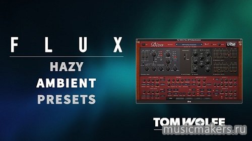 Tom Wolfe - Flux Hazy Ambient Presets for U-he Diva (SYNTH PRESET)