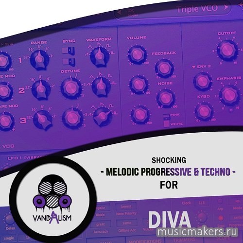 Vandalism - Shocking Melodic Progressive and Techno For Diva (SYNTH PRESET)