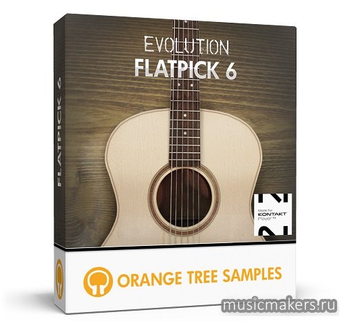 Orange tree samples - Evolution flatpick 6 1.3.5 full+update (KONTAKT)