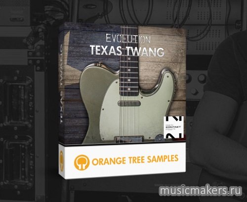 Orange tree samples - Evolution texas twang 1.3.5 full+update (KONTAKT)